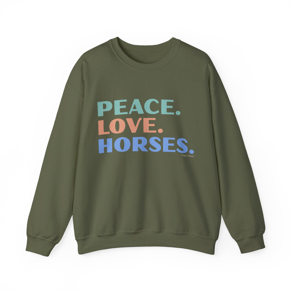 Peace. Love. Horses – Sweatshirt – Proper Classy™