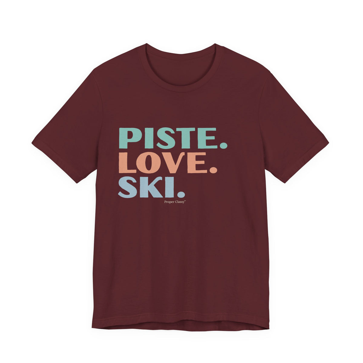 Piste. Love. Ski – T-Shirt – Proper Classy™
