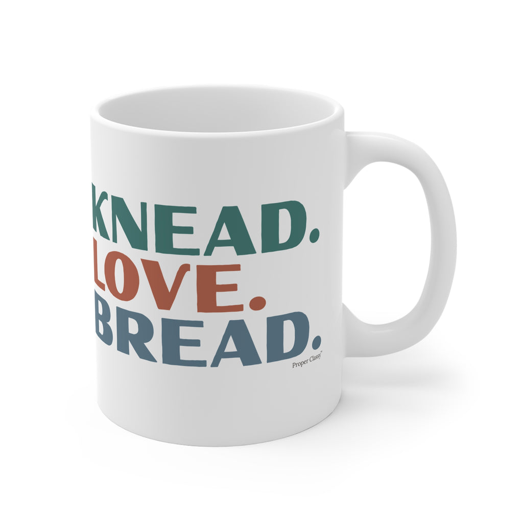 Knead. Love. Bread – Mug – Proper Classy™
