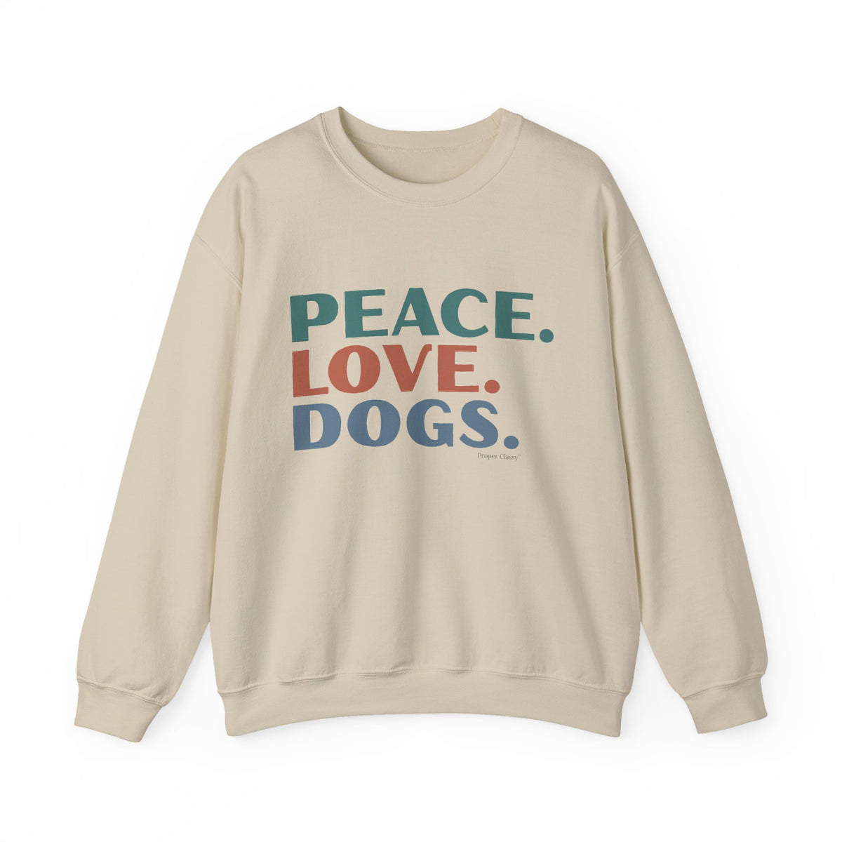 Peace. Love. Dogs – Sweatshirt – Proper Classy™