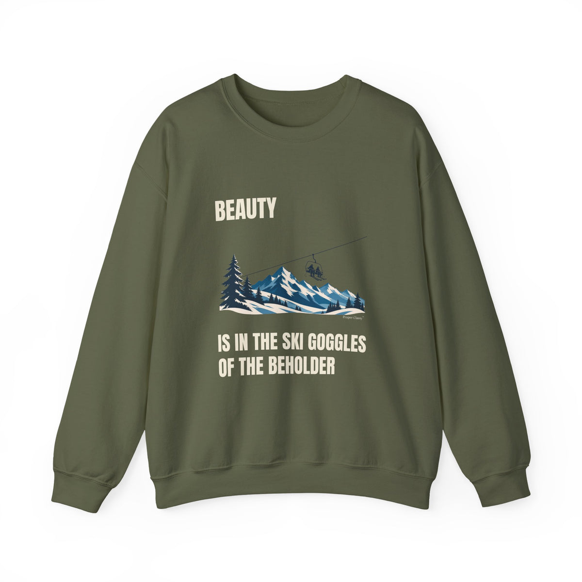 Beauty is in the Ski Goggles of the Beholder – Sweatshirt – Proper Classy™