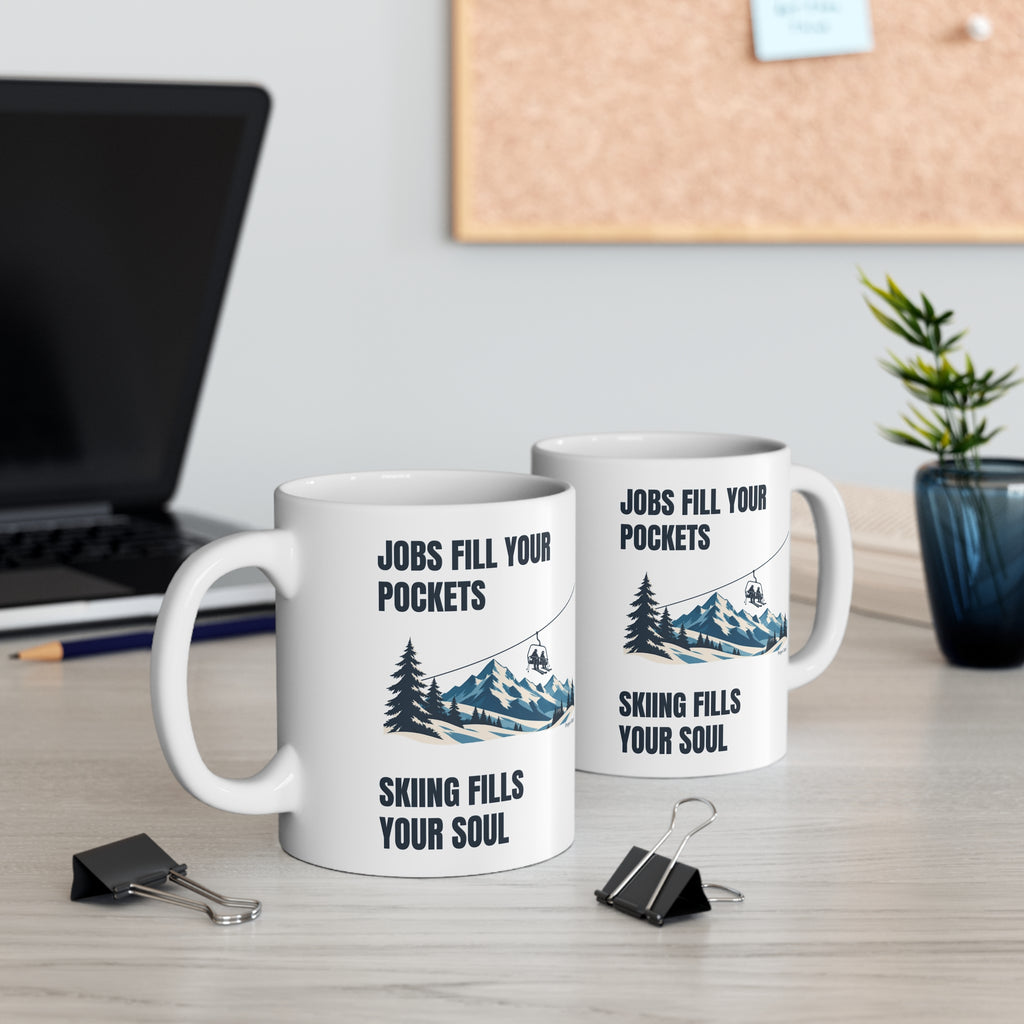 Jobs fill your Pockets Skiing fills your Soul – Mug – Proper Classy™
