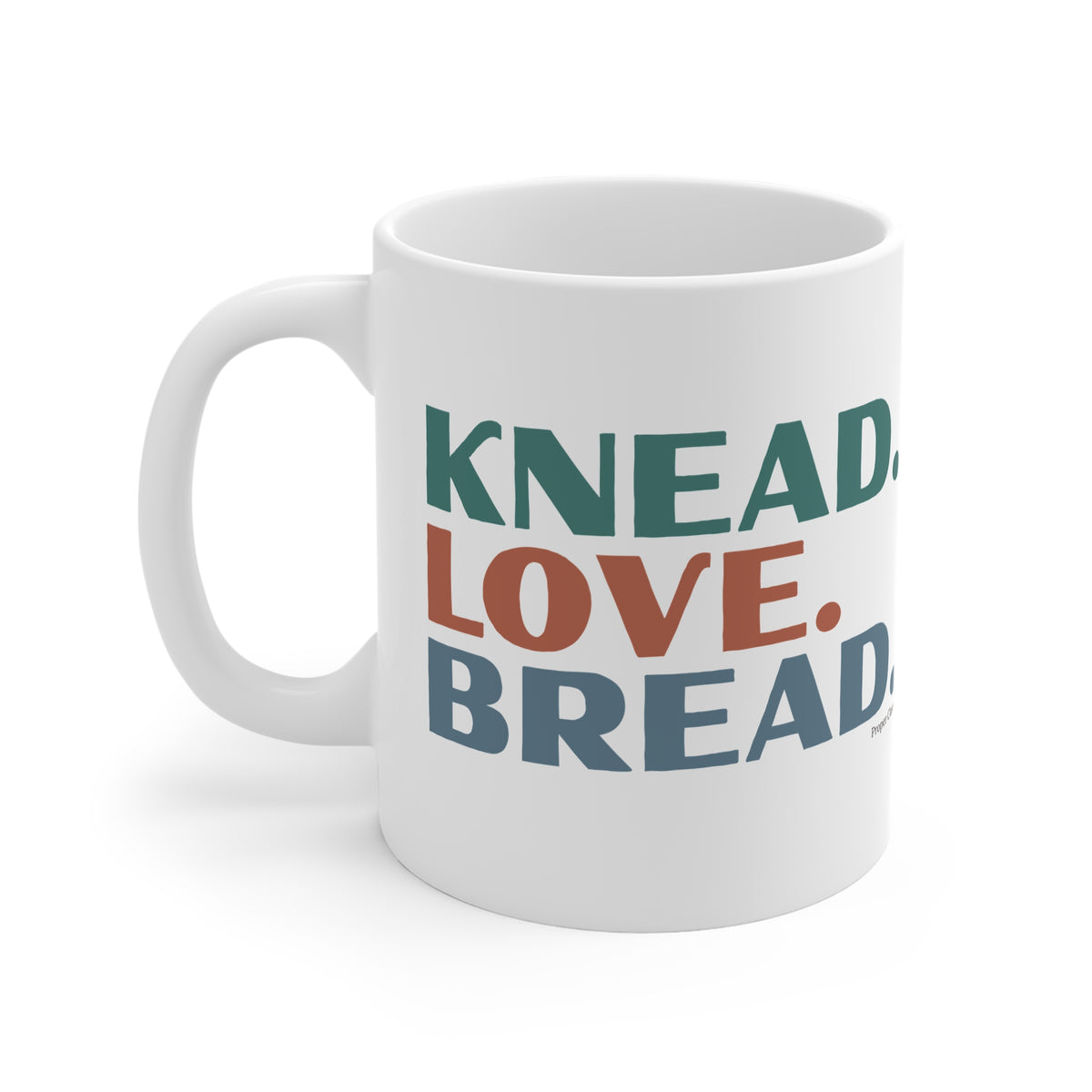 Knead. Love. Bread – Mug – Proper Classy™