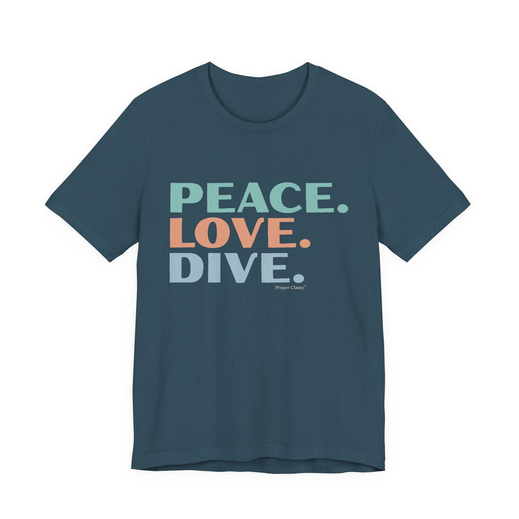 Peace. Love. Dive – T-Shirt – Proper Classy™