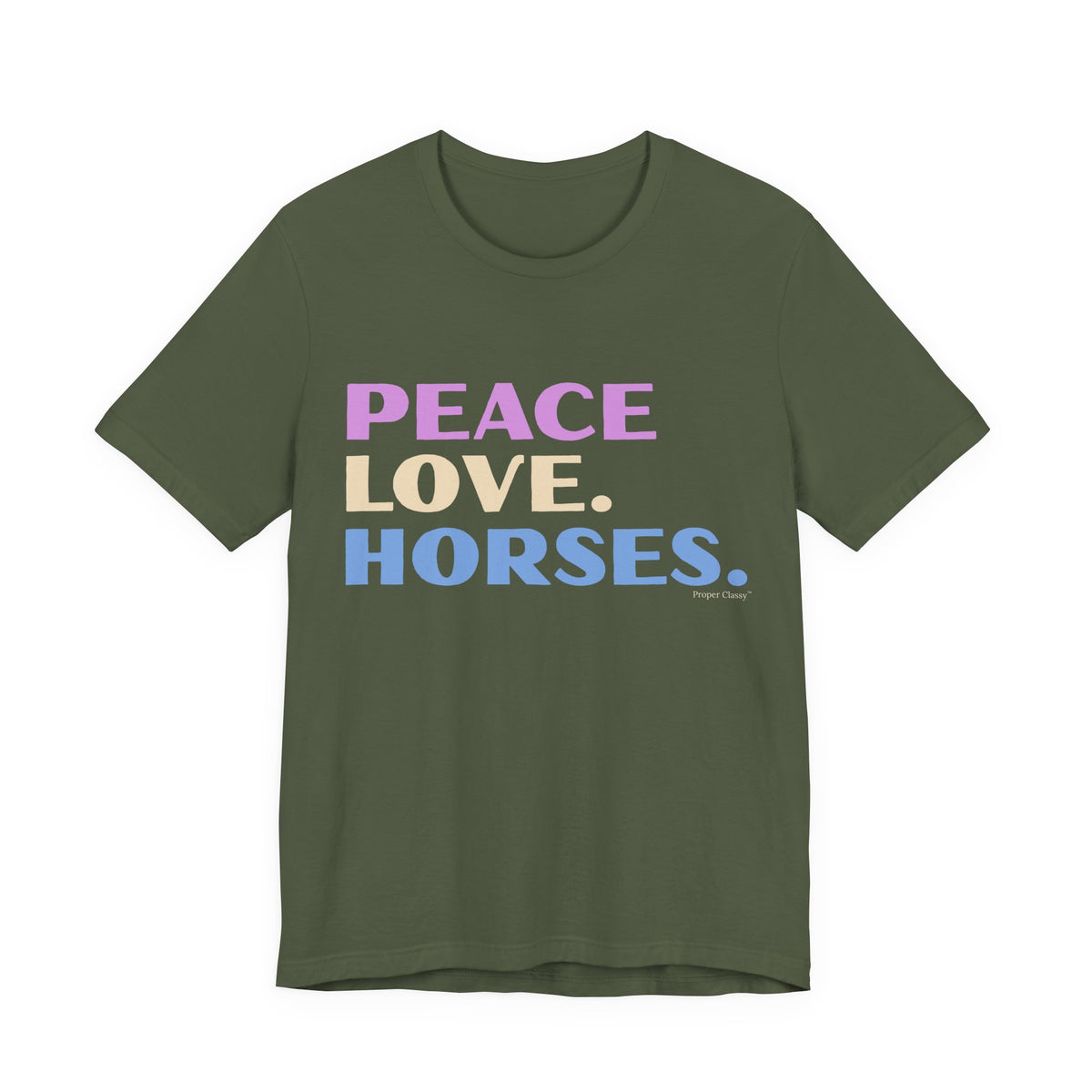 Peace. Love. Horses – T-Shirt – Proper Classy™