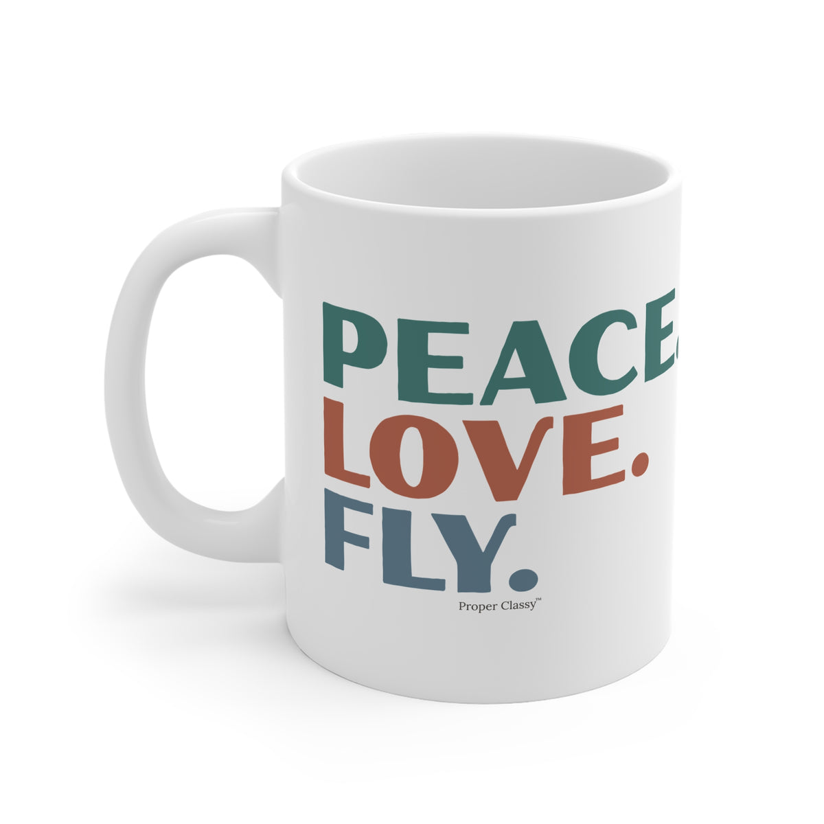 Peace. Love. Fly – Mug – Proper Classy™
