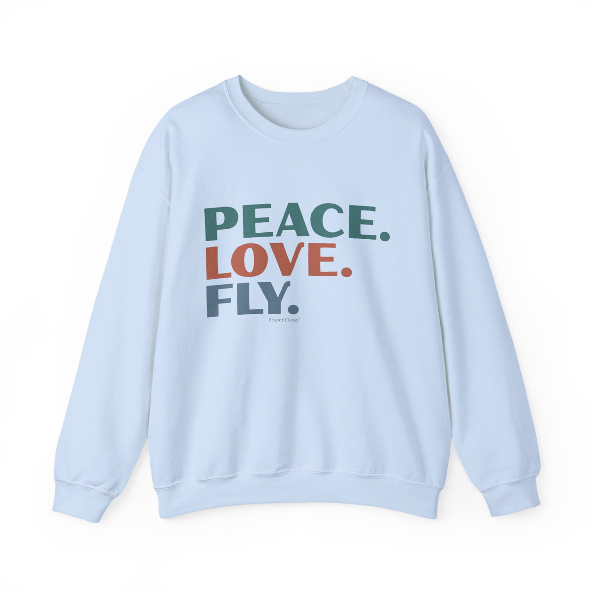 Peace. Love. Fly – Sweatshirt – Proper Classy™