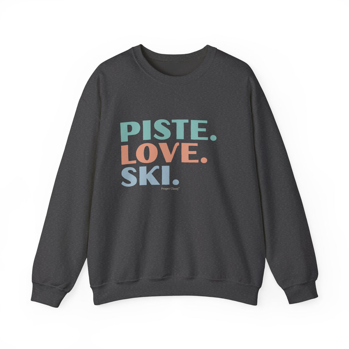 Piste. Love. Ski – Sweatshirt – Proper Classy™