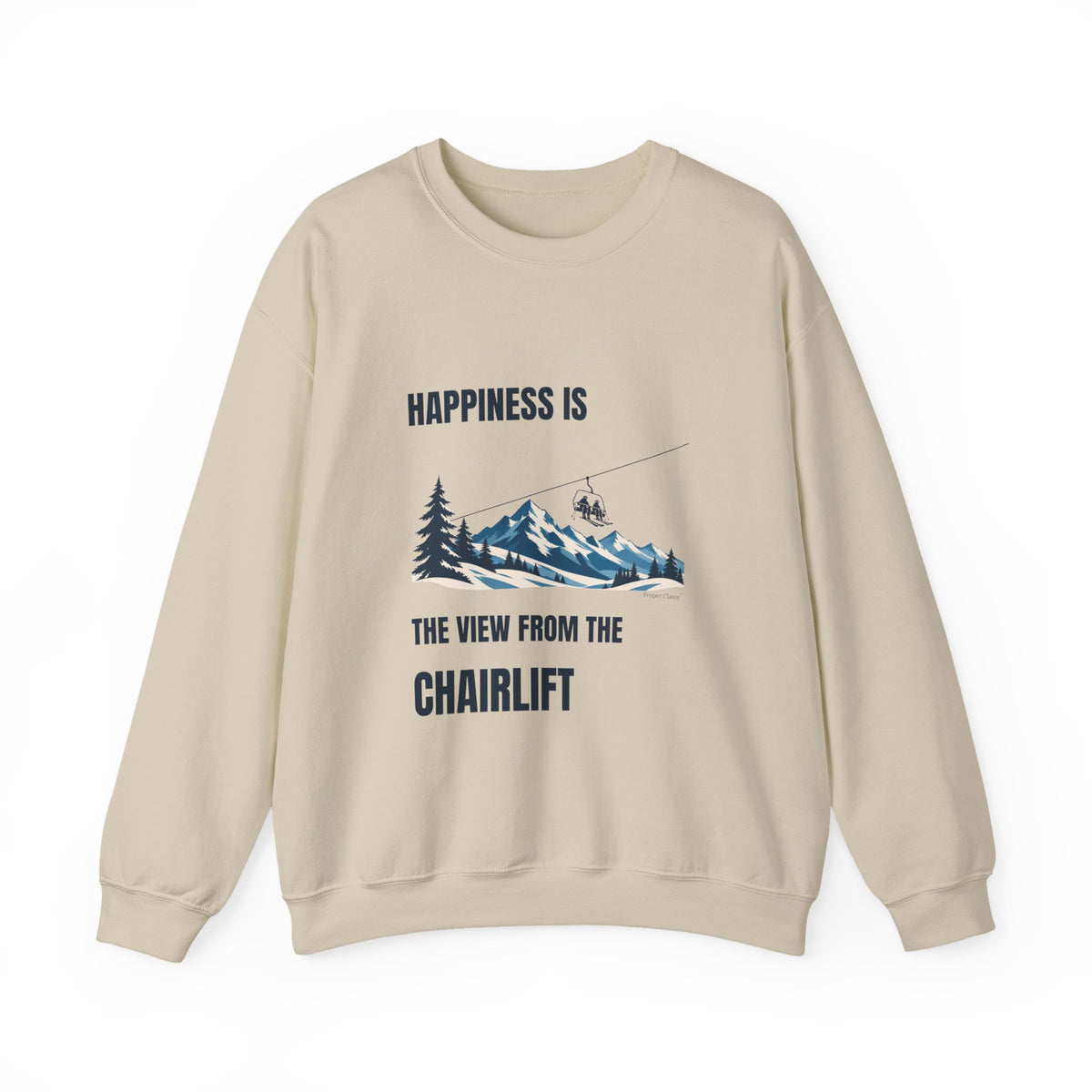 Happiness is the View from the Chairlift – Sweatshirt – Proper Classy™