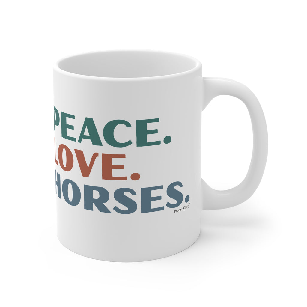 Peace. Love. Horses – Mug – Proper Classy™