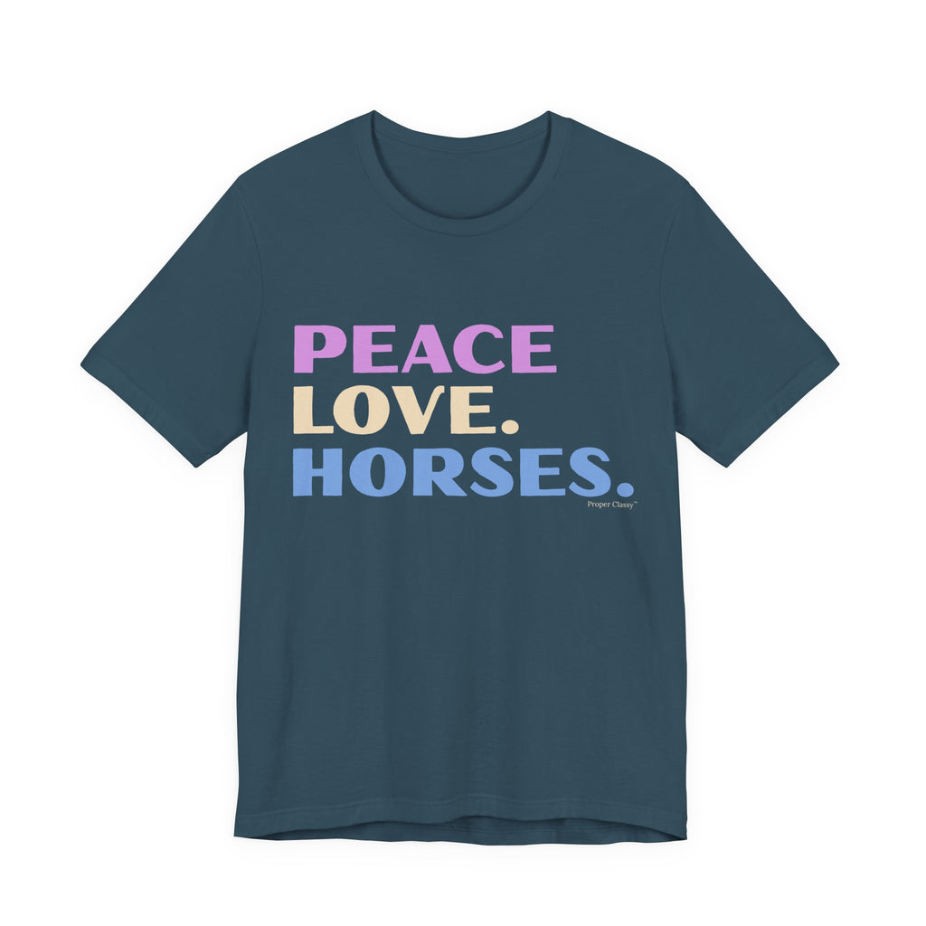 Peace. Love. Horses – T-Shirt – Proper Classy™