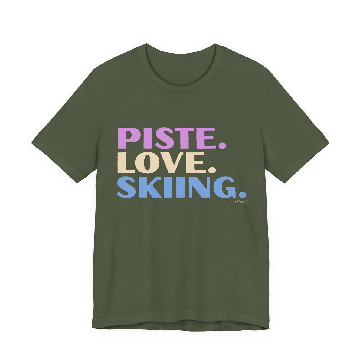 Piste. Love. Skiing. – T-Shirt – Proper Classy™