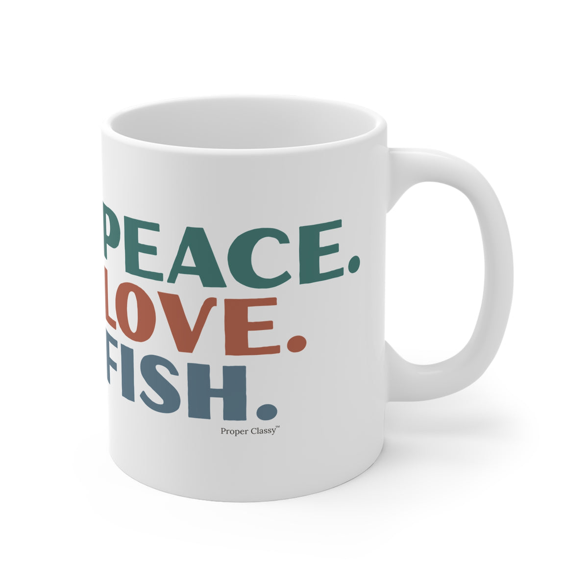 Peace. Love. Fish – Mug – Proper Classy™