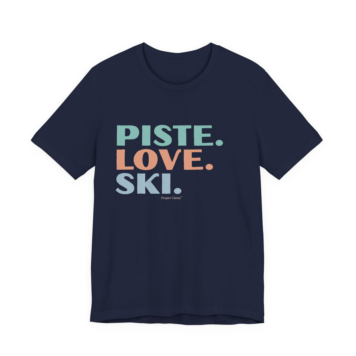 Piste. Love. Ski – T-Shirt – Proper Classy™