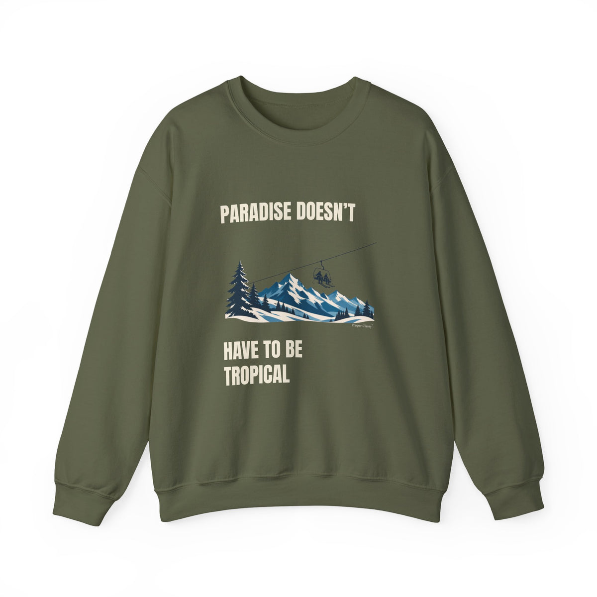 Paradise doesn’t have to be tropical – Sweatshirt – Proper Classy™