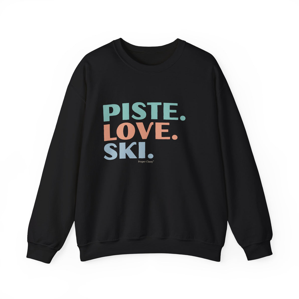Piste. Love. Ski – Sweatshirt – Proper Classy™