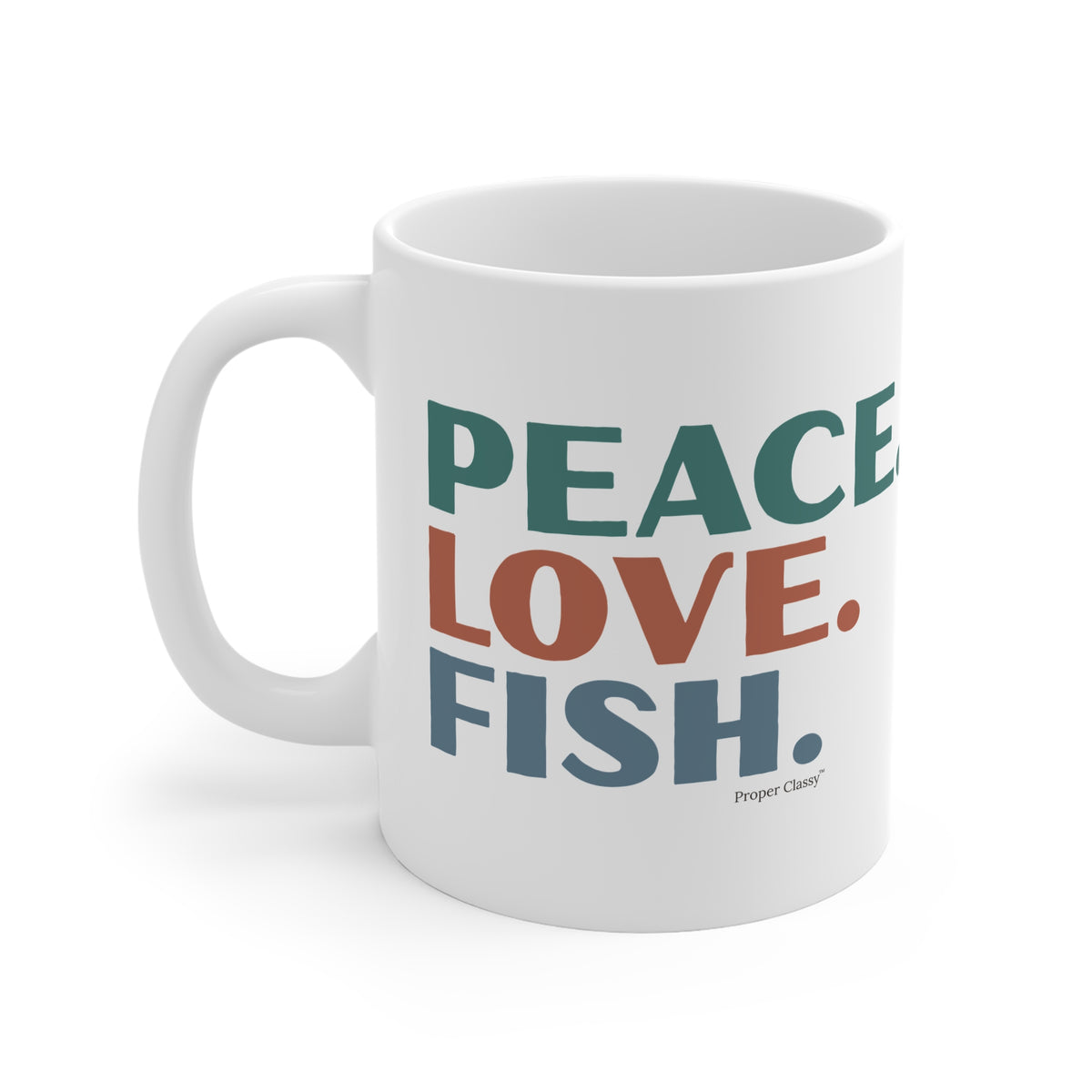 Peace. Love. Fish – Mug – Proper Classy™