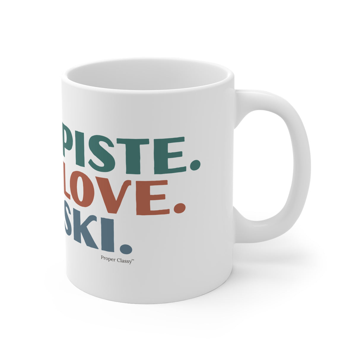 Piste. Love. Ski – Mug – Proper Classy™