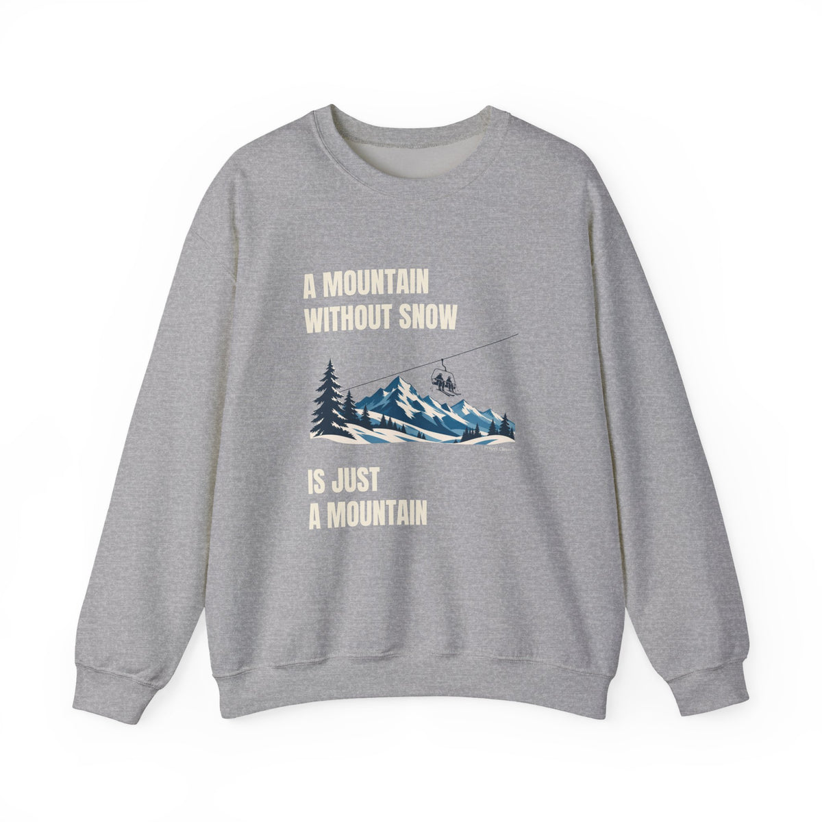 A Mountain without Snow is Just A Mountain – Sweatshirt – Proper Classy™