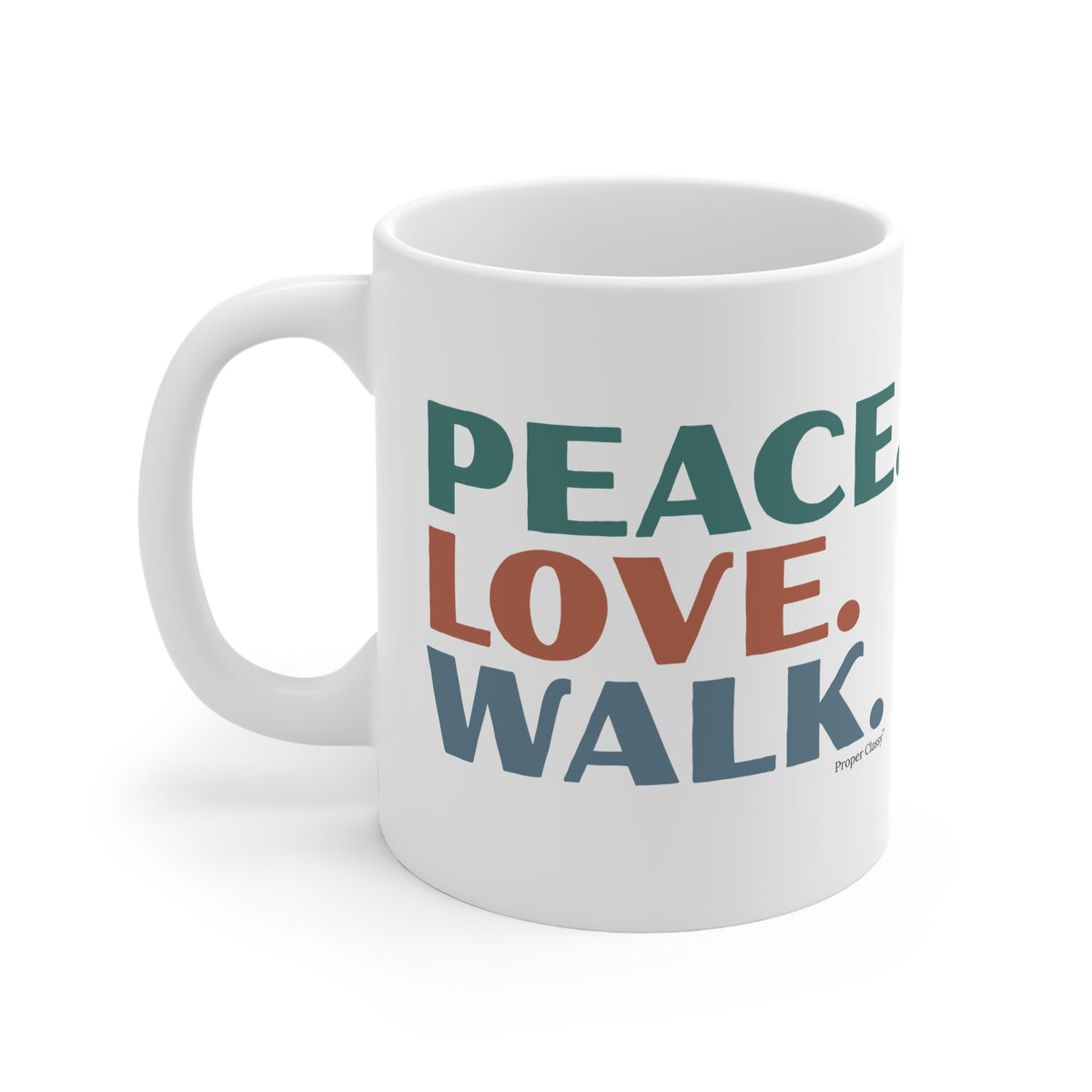 Peace. Love. Walk – Mug – Proper Classy™