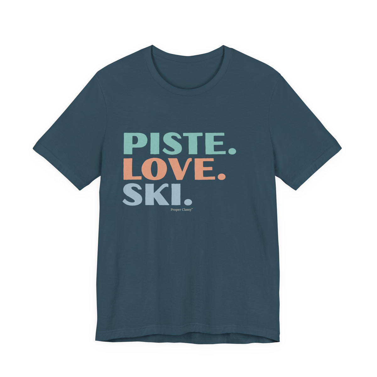 Piste. Love. Ski – T-Shirt – Proper Classy™