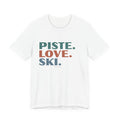 Piste. Love. Ski – T-Shirt – Proper Classy™