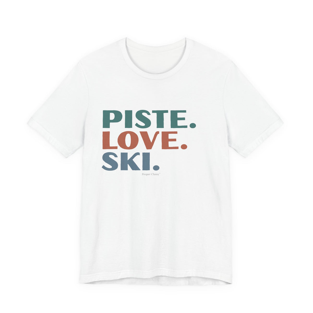 Piste. Love. Ski – T-Shirt – Proper Classy™