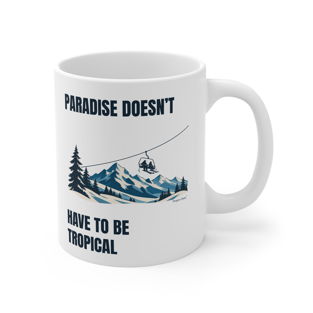 Paradise doesn’t have to be tropical – Mug – Proper Classy™