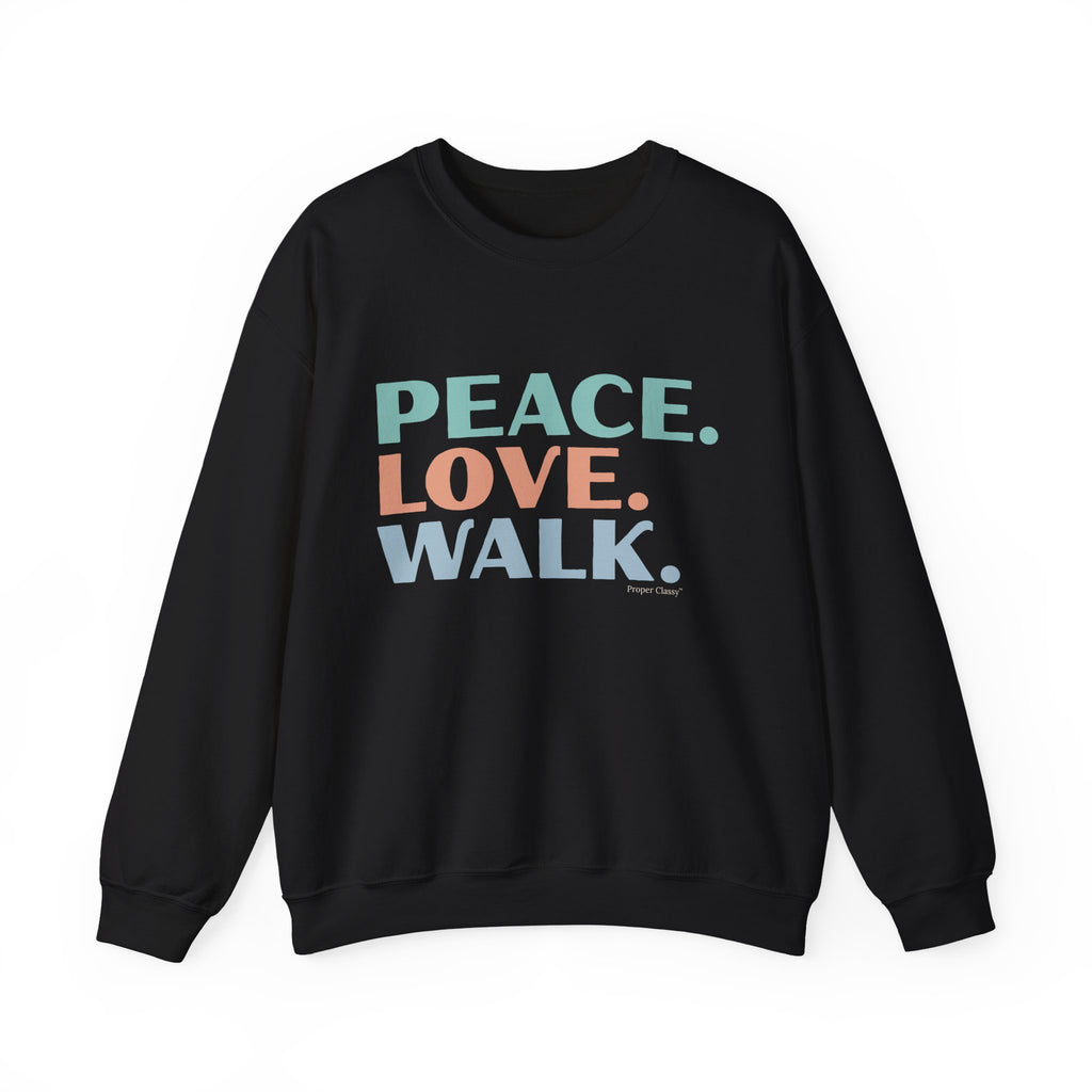 Peace. Love. Walk – Sweatshirt – Proper Classy™