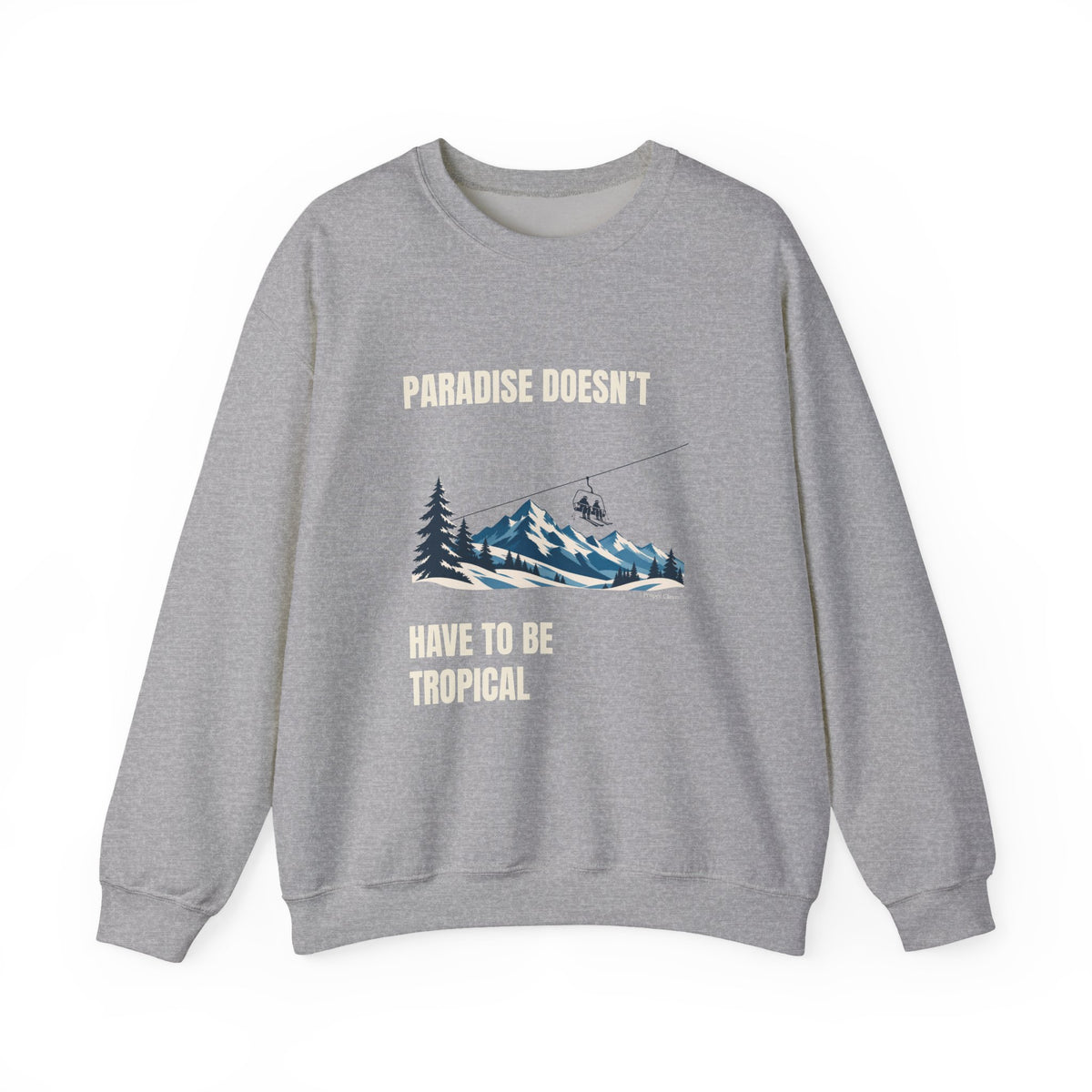 Paradise doesn’t have to be tropical – Sweatshirt – Proper Classy™