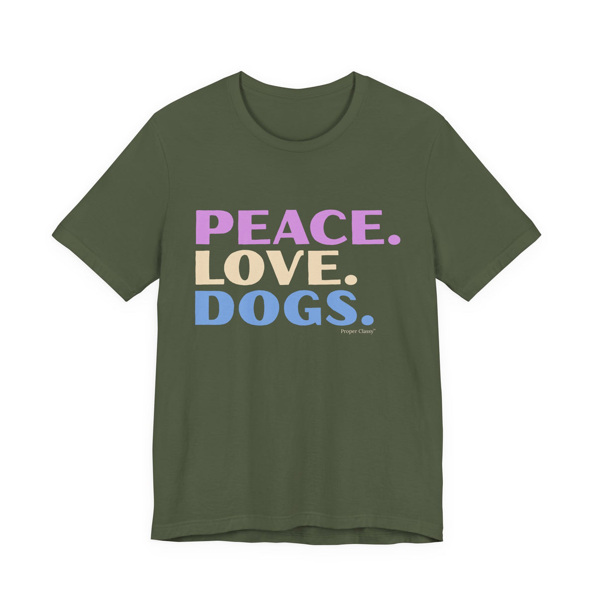 Peace. Love. Dogs –  T-Shirt –  Proper Classy™