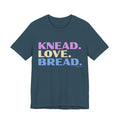 Knead. Love. Bread. – T-Shirt – Proper Classy™