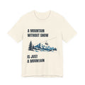 A Mountain without Snow is Just A Mountain – T-Shirt – Proper Classy™