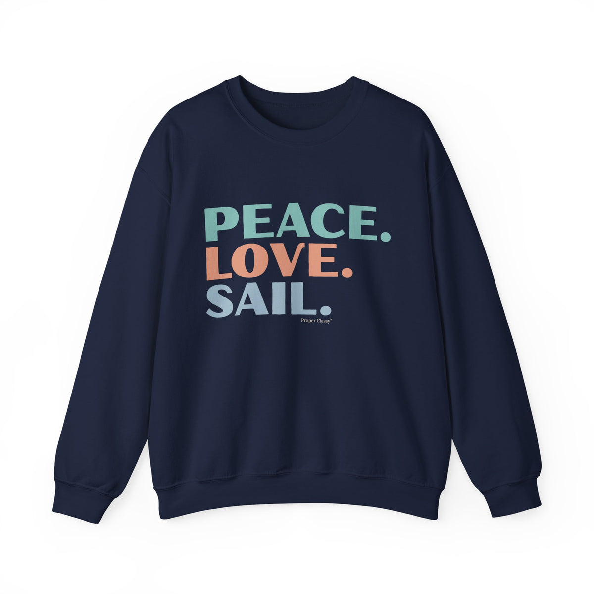 Peace. Love. Sail – Sweatshirt – Proper Classy™