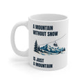 A Mountain without Snow is Just A Mountain – Mug – Proper Classy™